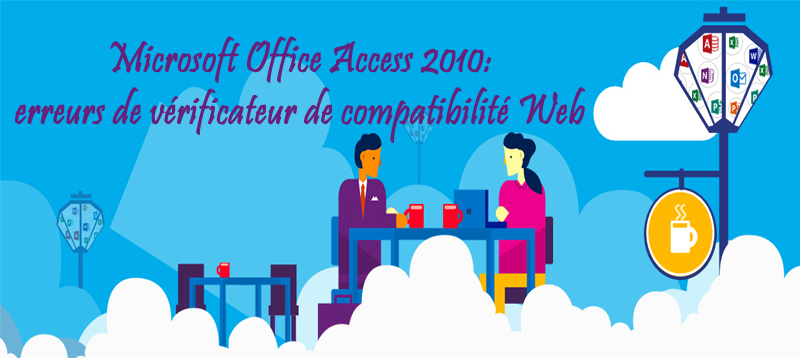 corriger Microsoft Office Access 2010: erreurs de vérificateur de compatibilité Web