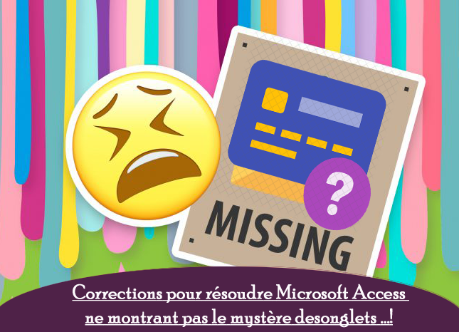 Corrections pour résoudre Microsoft Access ne montrant pas le mystère desonglets ...!